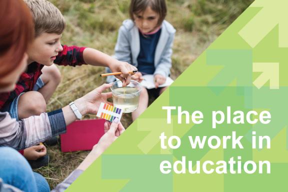 Children learning outside - text "The place to work in education"
