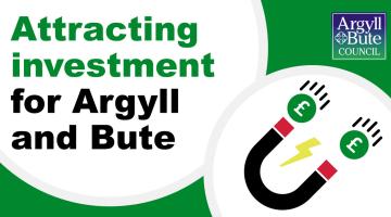 Graphic reading attracting investment to Argyll and Bute